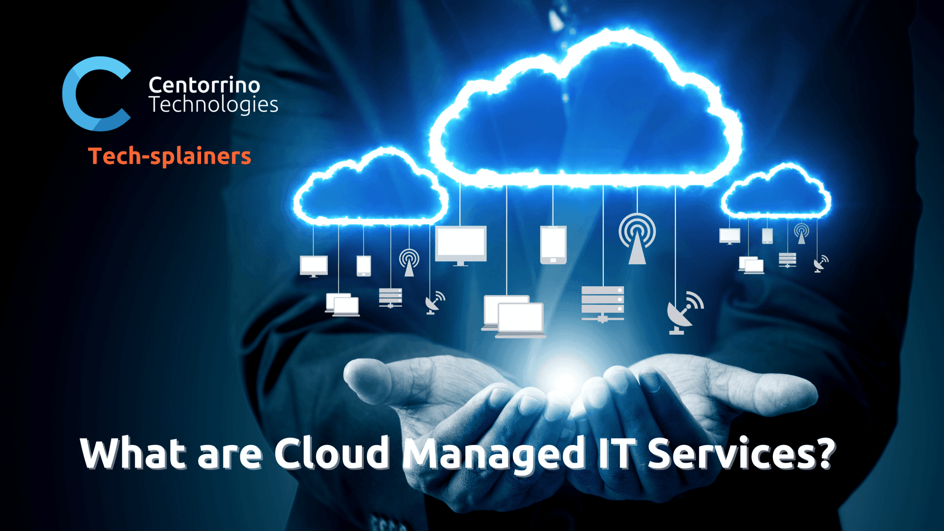 CT Techsplainers: What is cloud managed IT services?